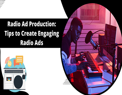 Radio Ad Production: Tips to Create Engaging Radio Ads