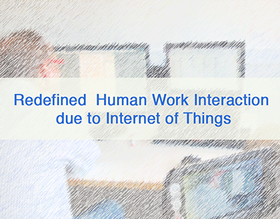 Redefined Human Work Interaction due to IoT