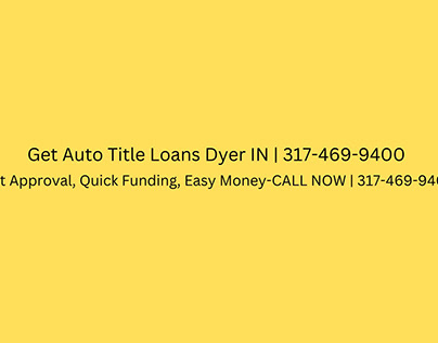 Get Auto Title Loans Dyer IN | 317-469-9400