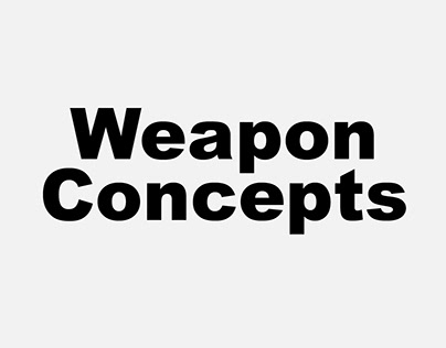 Weapon Prototypes & Concepts