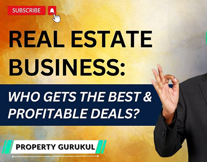 Real Estate Business Who Gets The Best Profitable Deals