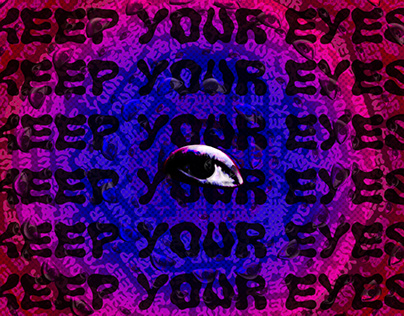 KEEP YOUR EYES