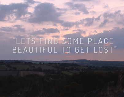 "Lets find some place beautiful to get lost"
