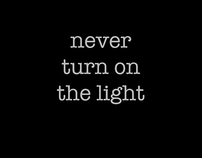 never turn on the light