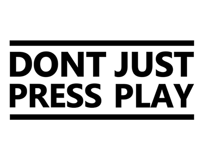 Dont Just Press Play