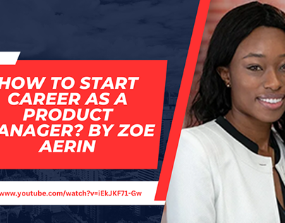 How To Start Career As A Product Manager? By Zoe Aerin