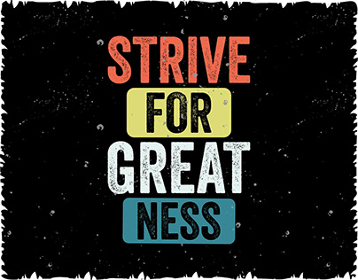 STRIVE FOR GREATNESS T SHIRT DESIGN