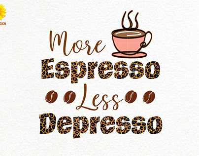 More Espresso Less Depresso Sublimation