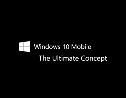 Windows 10 Mobile The Ultimate Concept