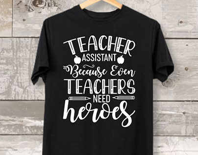 Teacher Assistant because even Teachers Need Heroes