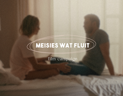 Film Campaign / Meisies Wat Fluit