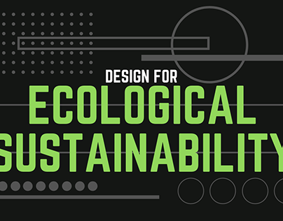 DESIGN FOR ECOLOGICAL SUSTAINABILITY