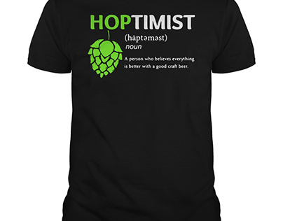 Hoptimist A Person Who Believes Everything Shirt