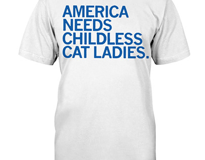 America Needs Childless Cat Ladies T Shirt