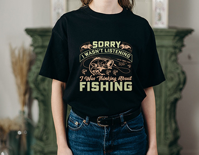 sorry i wasn't listening, fishing lover design