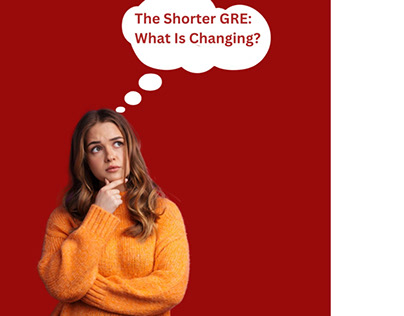 New Shorter GRE and Its Implications for Test Taker