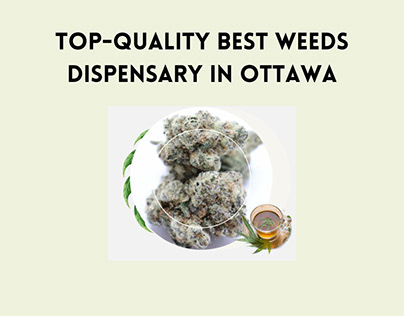 Top-Quality Best Weeds Dispensary in Ottawa