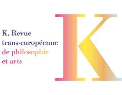 K. Revue trans-européenne de philosophie et arts