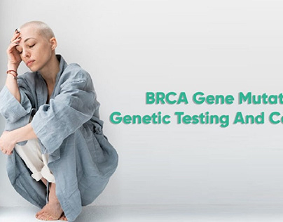 BRCA GENE MUTATIONS: GENETIC TESTING AND CANCER RISK