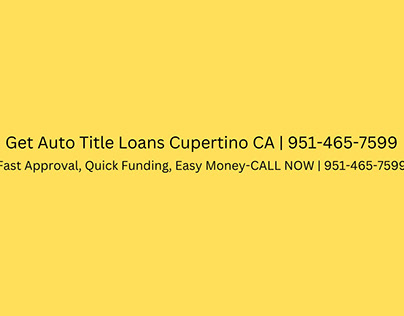 Get Auto Title Loans Cupertino CA