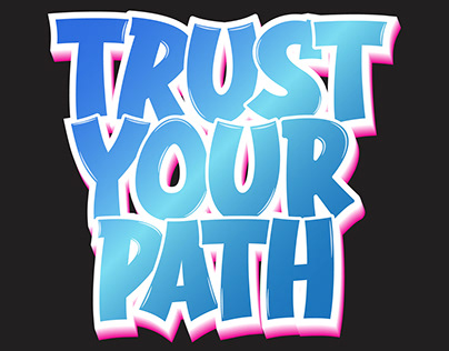 "Trust Your Path" graffiti style typography design