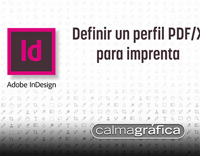 InDesign • Definir perfil PDF:X para imprenta
