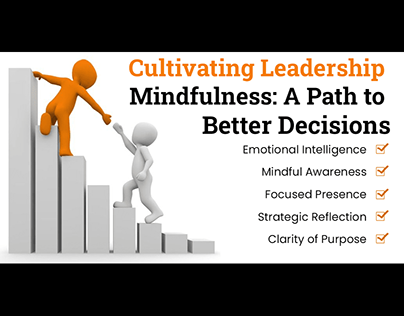 Cultivate Mindful Leadership for Better Decisions