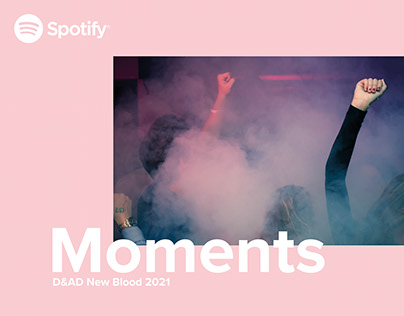 Spotify Moments - D&AD New Blood 2021
