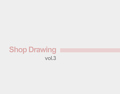 Shop Drawing vol.3