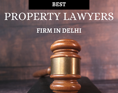 Best property lawyers firm in Delhi