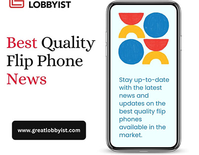 Best Quality Flip Phone News | Great Lobbyist
