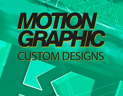 MOTION GRAPHIC Custom Designs