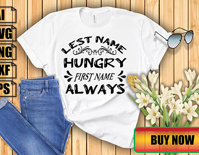 Lest Name Hungry First Name Always T-shirt Design