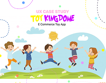 UX CASE STUDY Toy Kingdome E-Commerce App