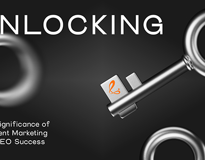 Unlocking the Significance of Content Marketing!