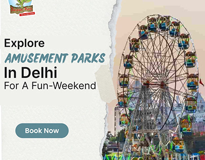 Explore Amusement Parks In Delhi For A Fun-Weekend