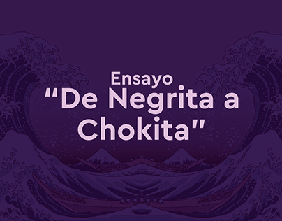 Ensayo " De Negrita a Chokita"