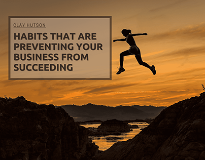 Habits Preventing Your Business From Succeeding