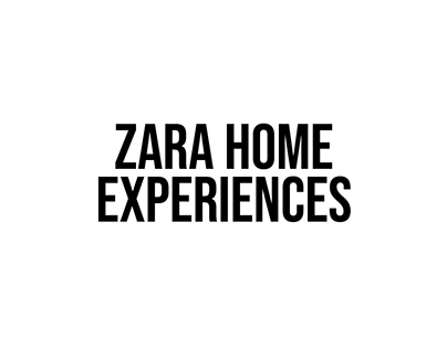 ZARA HOME EXPERIENCES