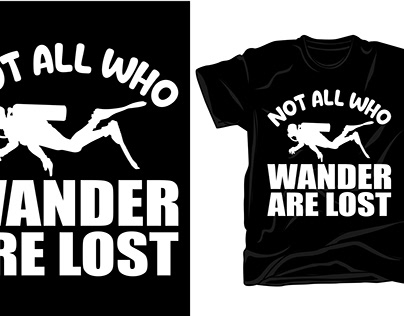 Not All Who Wander Are Lost T-shirt Design