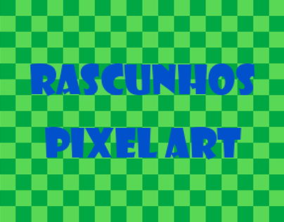 Rascunhos Pixel Art