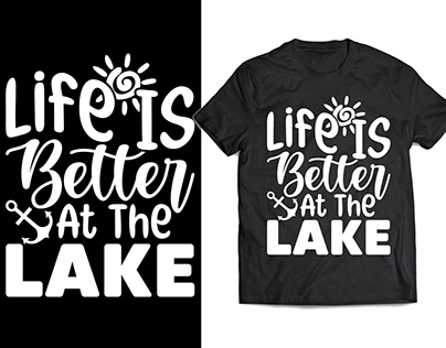 Life is better at the lake Typography T shirt Design