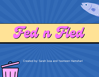 Fed n Fled Creative Process | Project Presentation