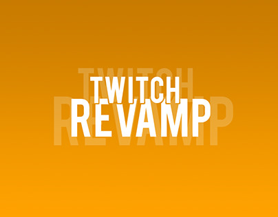 Twitch Revamp