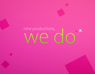 Nine Productions, We do ..