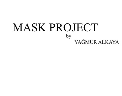 MASK PROJECT by YAĞMUR ALKAYA