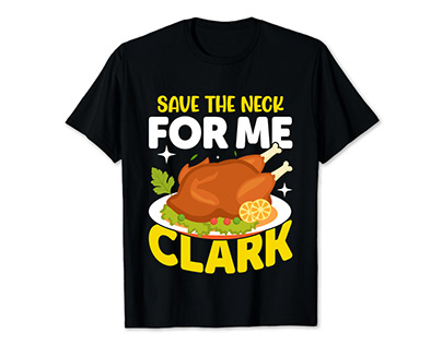 Save The Neck For Me Clark-Thanksgiving T-shirt