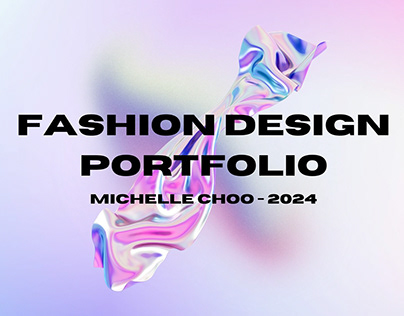 Project thumbnail - FASHION DESIGN FREELANCE PORTFOLIO - MICHELLE CHOO 2024