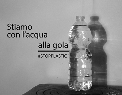 Stiamo con l'acqua alla gola #STOPPLASTIC