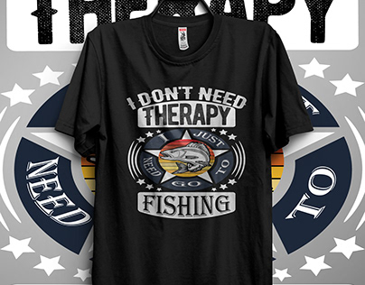 I don't need therapy I just need to go fishing t-shirt
